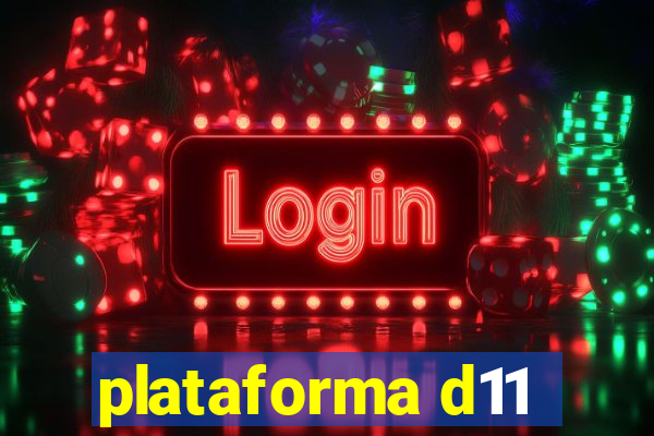 plataforma d11